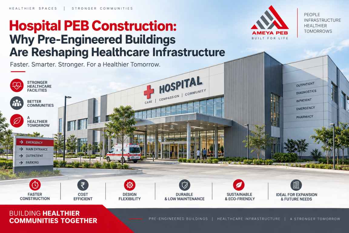 Hospital PEB Construction: Why Pre-Engineered Buildings Are Reshaping Healthcare Infrastructure